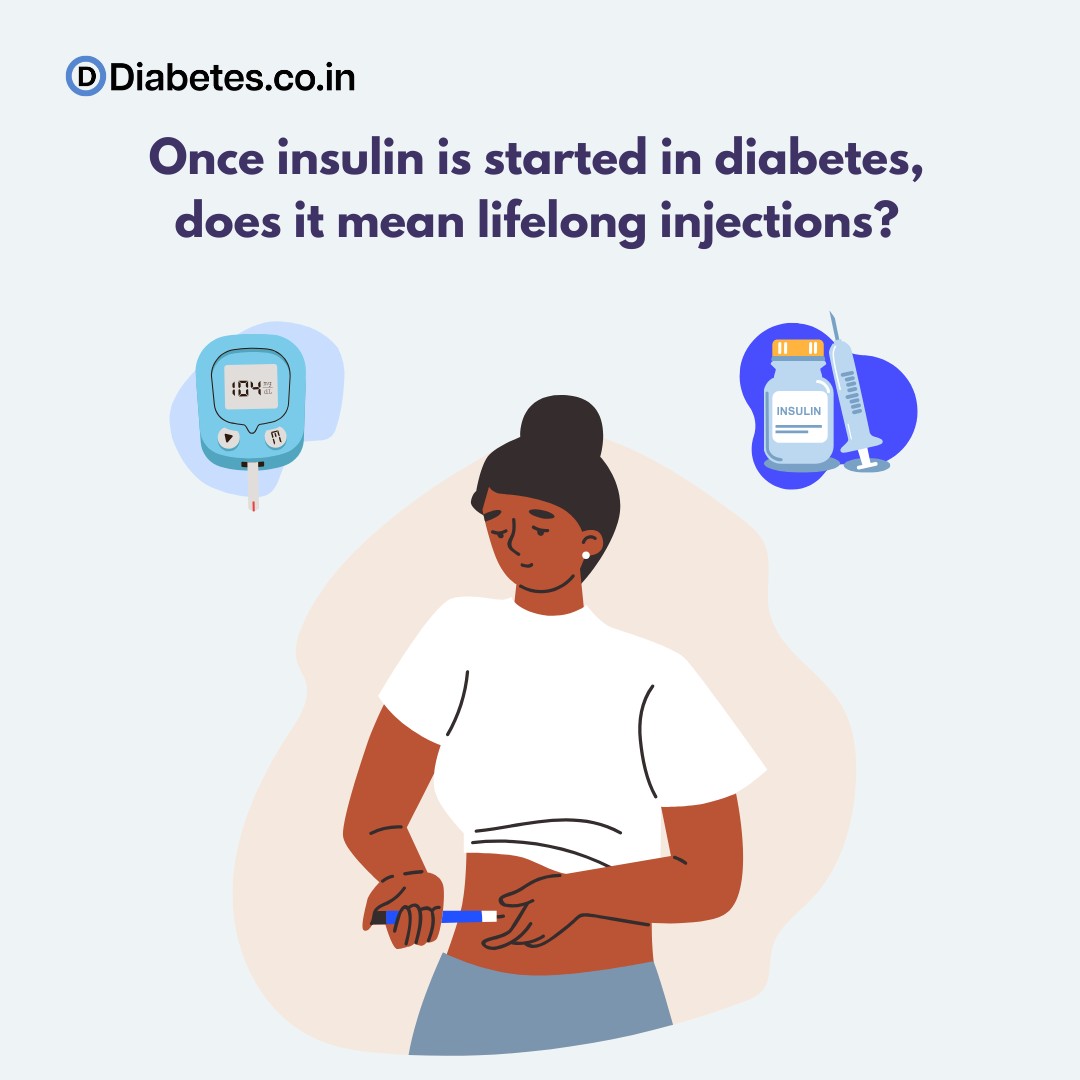 Once insulin is started in diabetes, does it mean lifelong injections?